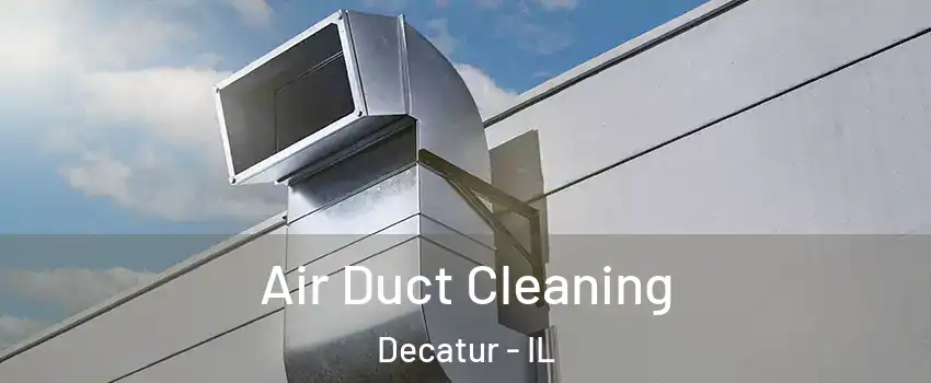  Air Duct Cleaning Decatur - IL