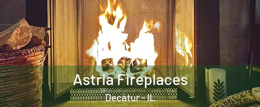  Astria Fireplaces Decatur - IL