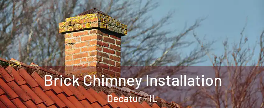  Brick Chimney Installation Decatur - IL