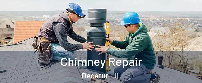  Chimney Repair Decatur - IL