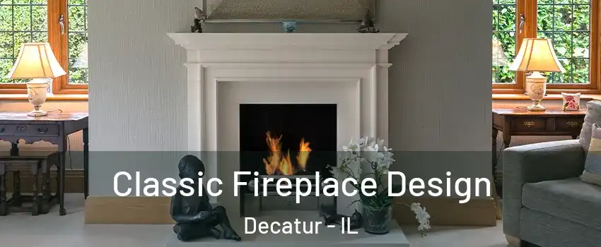  Classic Fireplace Design Decatur - IL