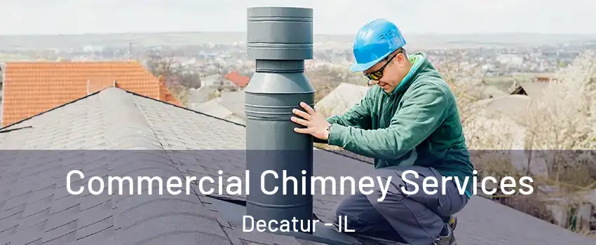  Commercial Chimney Services Decatur - IL