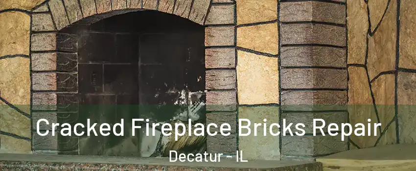  Cracked Fireplace Bricks Repair Decatur - IL