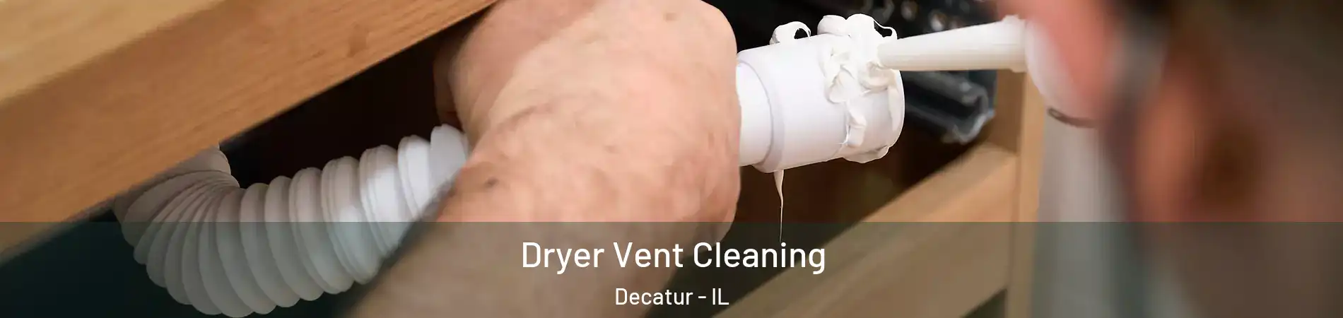  Dryer Vent Cleaning Decatur - IL