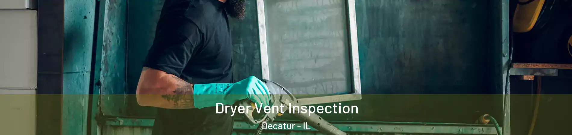  Dryer Vent Inspection Decatur - IL