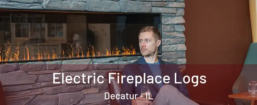  Electric Fireplace Logs Decatur - IL