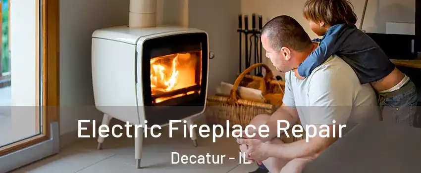  Electric Fireplace Repair Decatur - IL