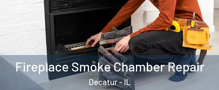 Fireplace Smoke Chamber Repair Decatur - IL
