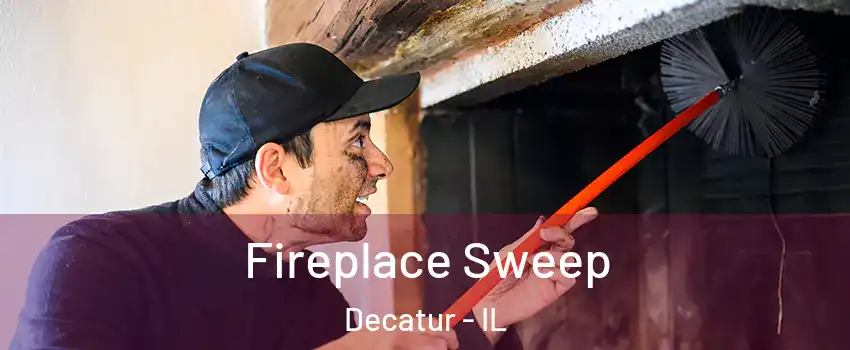  Fireplace Sweep Decatur - IL