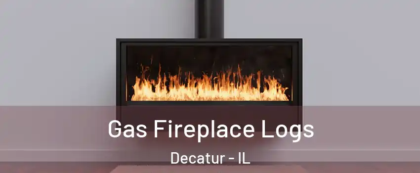  Gas Fireplace Logs Decatur - IL