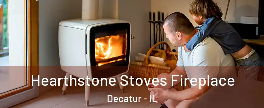  Hearthstone Stoves Fireplace Decatur - IL