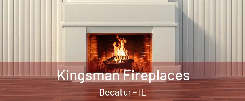  Kingsman Fireplaces Decatur - IL