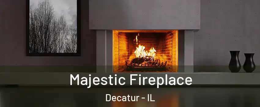  Majestic Fireplace Decatur - IL