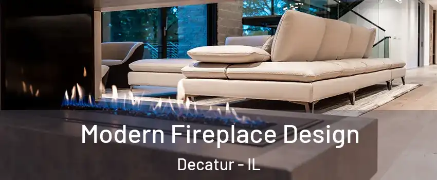  Modern Fireplace Design Decatur - IL