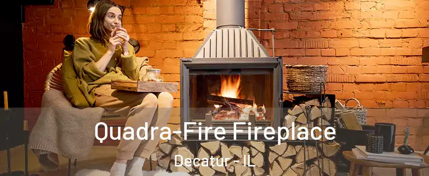 Quadra-Fire Fireplace Decatur - IL