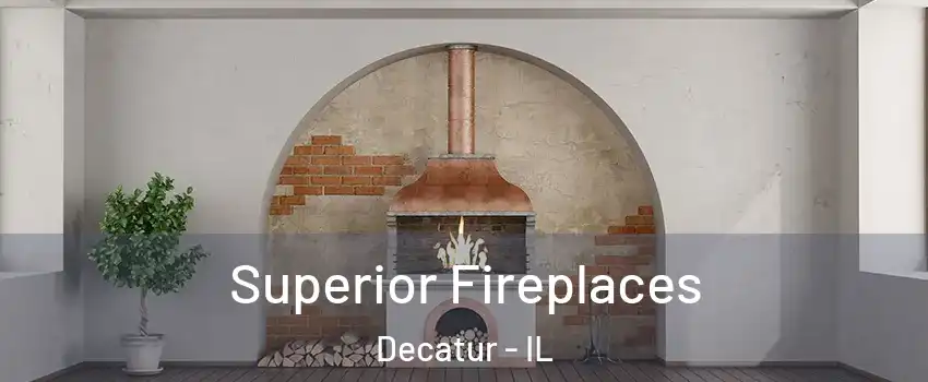  Superior Fireplaces Decatur - IL