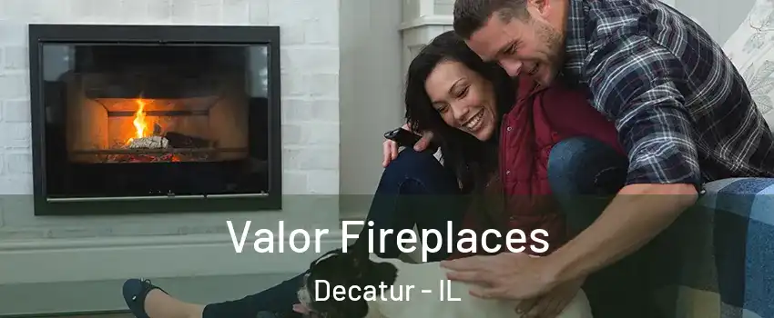 Valor Fireplaces Decatur - IL