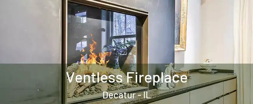  Ventless Fireplace Decatur - IL